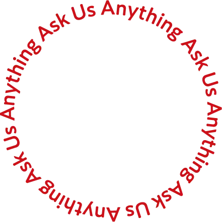 Ask Us Anything