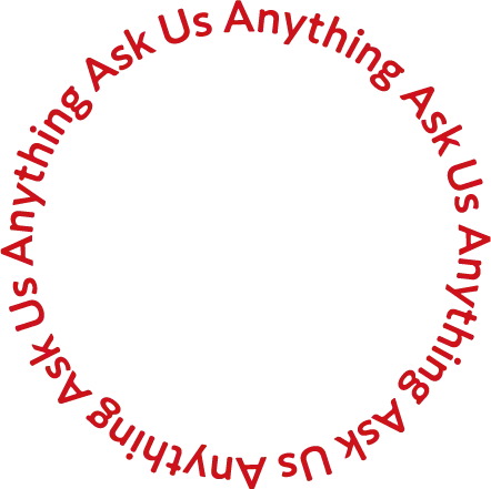 Ask Us Anything